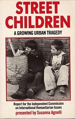 Beispielbild fr Street Children: A Growing Urban Tragedy: A Report for the Independent Commission on International Humanitarian Issues zum Verkauf von ThriftBooks-Atlanta