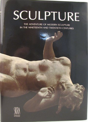 Stock image for Sculpture : The Adventure of Modern Sculpture in the Nineteenth and Twentieth Centuries for sale by Better World Books Ltd