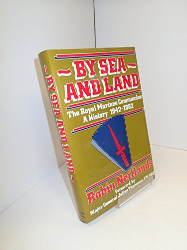 Stock image for By Sea and Land: Story of the Royal Marine Commandos for sale by WorldofBooks