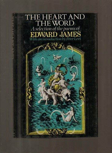 Imagen de archivo de The heart and the word: A selection of the poems of Edward James a la venta por Zoom Books Company
