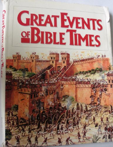 Beispielbild fr Great Events of Bible Times : New Perspectives on the People, Places and History of the Biblical World zum Verkauf von Better World Books