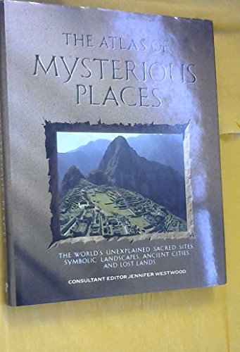 9780297791133: The Atlas of Mysterious Places
