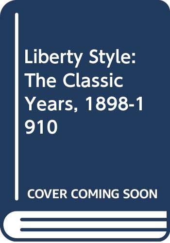 Beispielbild fr Liberty Style: The Classic Years, 1898-1910 zum Verkauf von medimops
