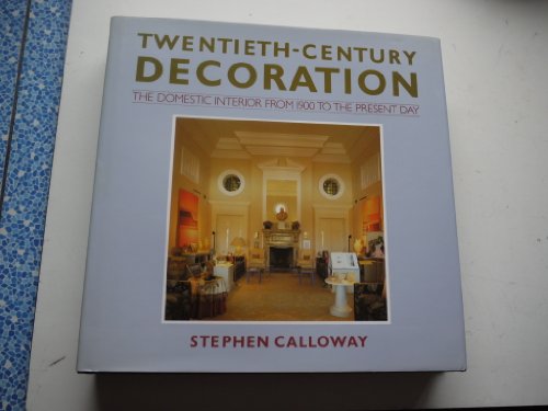 9780297791591: Twentieth-century Decoration: The Domestic Interior from 1900 to the Present Day