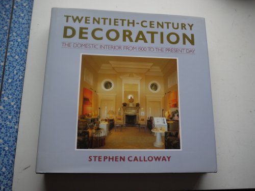 Stock image for Twentieth-century Decoration: The Domestic Interior from 1900 to the Present Day for sale by WorldofBooks