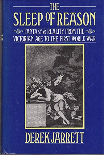 Stock image for The Sleep of Reason : Fantasy and Reality from the Victorian Age to the First World War for sale by Better World Books