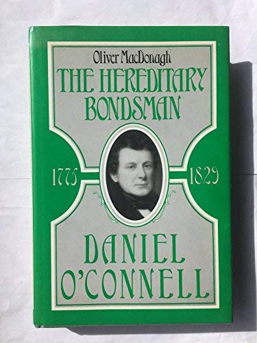 Beispielbild fr Hereditary Bondsman: Daniel O'Connell, 1775-1829 zum Verkauf von WorldofBooks