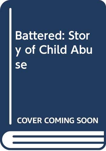 9780297792567: Battered: Story of Child Abuse (Weidenfeld paperbacks)