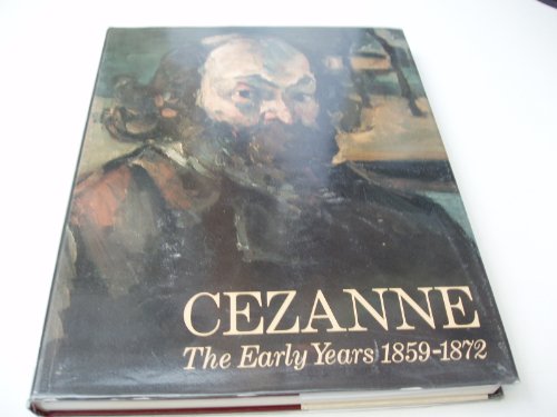 Imagen de archivo de Cezanne: The Early Years 1859-1872 a la venta por ANARTIST