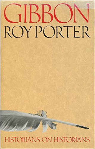 Edward Gibbon: Making History (Historians on Historians) (9780297793373) by Porter, Roy