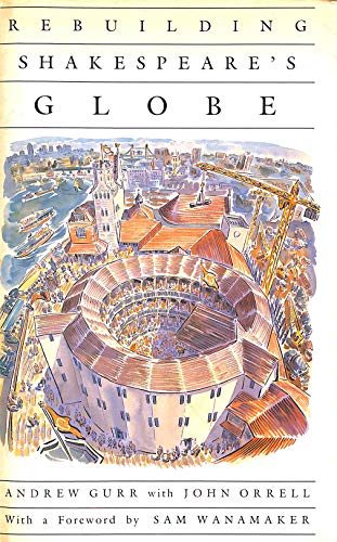 Beispielbild fr Rebuilding Shakespeare's Globe zum Verkauf von Books End Bookshop