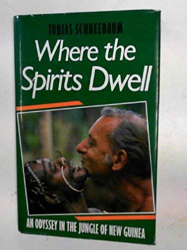 Imagen de archivo de Where the Spirits Dwell: Four Years in New Guinea a la venta por WorldofBooks