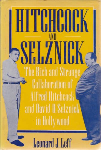 9780297793724: Hitchcock and Selznick: The Rich and Strange Collaboration of Alfred Hitchcock and David O.Selznick in Hollywood