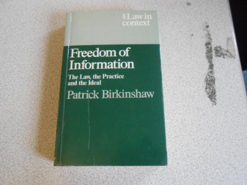 9780297793861: Freedom of Information: The Law, the Practice and the Ideal (Law in Context S.)