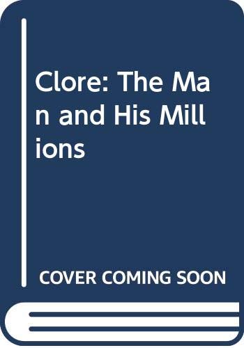 Stock image for Clore: The Man and His Millions for sale by AwesomeBooks