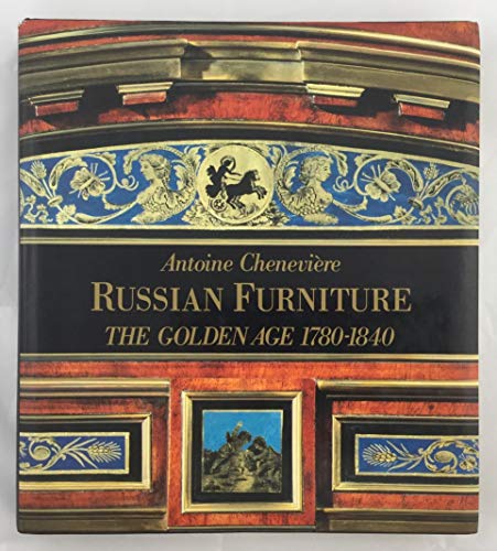 9780297794417: Russian Furniture: The Golden Age, 1780-1840