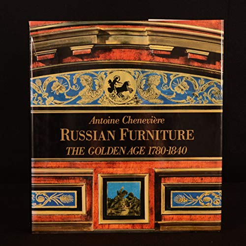 Stock image for RUSSIAN FURNITURE The Golden Age 1780-1840 for sale by Don Kelly Books