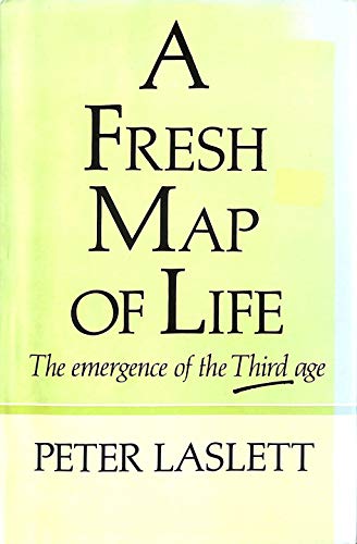 9780297794516: Fresh Map of Life: Emergence of the Third Age