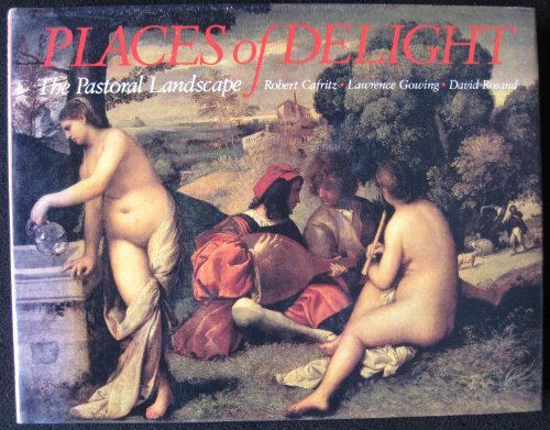 9780297795025: PLACES OF DELIGHT THE PASTORAL LANDSCAPE, The Phillips Collection