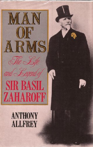 Beispielbild fr Man of Arms: Life and Legend of Sir Basil Zaharoff zum Verkauf von WorldofBooks