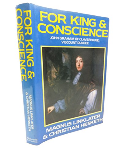 Imagen de archivo de For King and Conscience: John Graham Claverhouse, Viscount Dundee (1648-1689) a la venta por AwesomeBooks