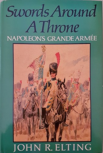 Beispielbild fr Swords around a throne: Napoleon's Grande Armee zum Verkauf von GoldBooks