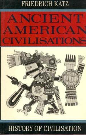 9780297796572: Ancient American Civilizations (History of Civilization)