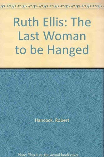 Stock image for Ruth Ellis: The Last Woman to be Hanged for sale by WorldofBooks