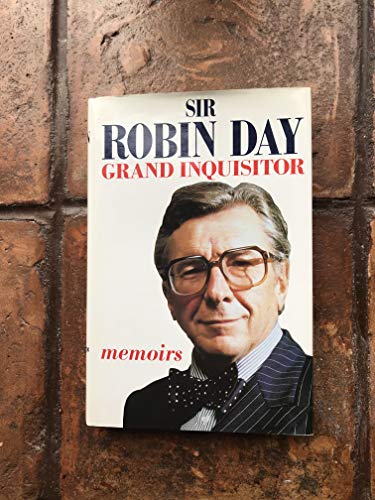 Sir Robin Day: Grand Inquisitor: Memoirs. Signed By Sir Robin Day