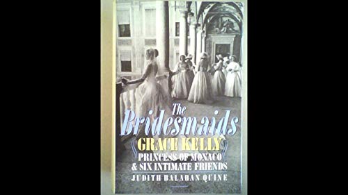 9780297796619: Bridesmaids: Grace Kelly, Princess of Monaco and Six Intimate Friends