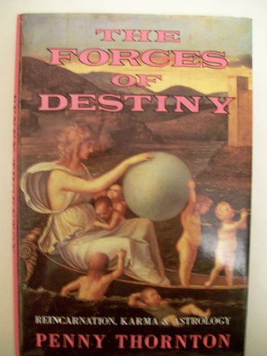 THE FORCES OF DESTINY. Reincarnation, Karma and Astrology. - Thornton, Penny.