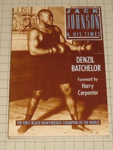 9780297810377: Jack Johnson and His Times: The First Black Heavyweight Champion of the World