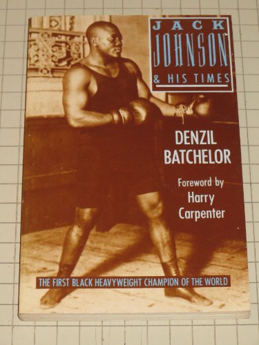 Stock image for Jack Johnson and His Times: The First Black Heavyweight Champion of the World for sale by WorldofBooks