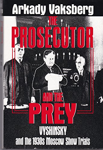 Imagen de archivo de The Prosecutor and the Prey: Vyshinsky and the 1930's Moscow Show Trials a la venta por WorldofBooks