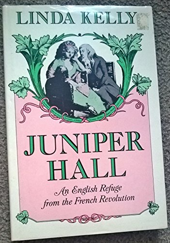 Beispielbild fr Juniper Hall: An English Refuge from the French Revolution zum Verkauf von WorldofBooks
