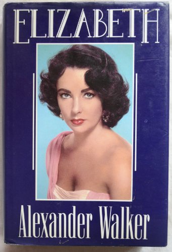 Imagen de archivo de Elizabeth : The Life of Elizabeth Taylor a la venta por Better World Books