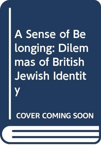 Imagen de archivo de A Sense of Belonging: Dilemmas of British Jewish Identity a la venta por Daedalus Books