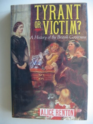 Stock image for TYRANT OR VICTIM? a history of the British governess. for sale by Hay Cinema Bookshop Limited