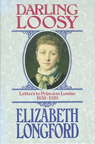 9780297811794: Darling Loosy: Letters to Princess Louise, 1856-1939