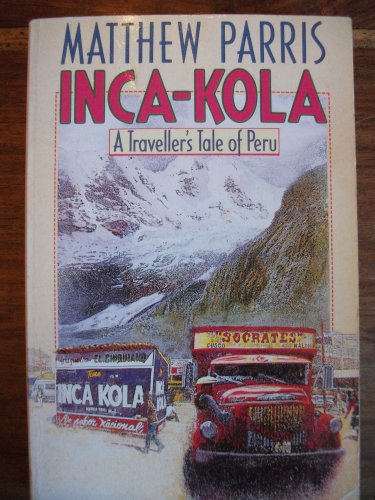 Imagen de archivo de Inca Kola: Travellers Tale of Peru a la venta por Reuseabook