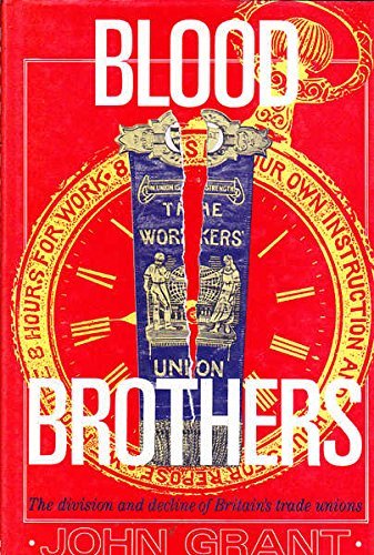 Stock image for Blood Brothers: The Division and Decline of Britain's Trade Unions for sale by Philip Emery
