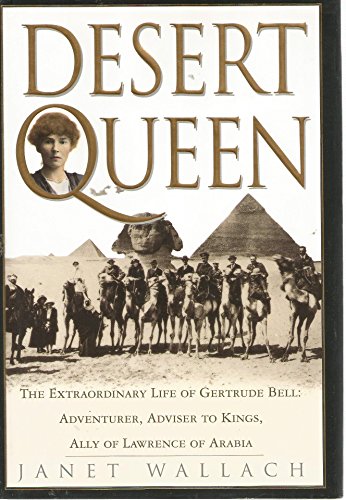 Imagen de archivo de Desert Queen: Extraordinary Life of Gertrude Bell, Adventurer, Adviser to Kings, Ally of Lawrence of Arabia a la venta por WorldofBooks