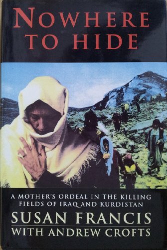 Beispielbild fr Nowhere to Hide: Mother's Ordeal in the Killing Fields of Iraq and Kurdistan zum Verkauf von WorldofBooks