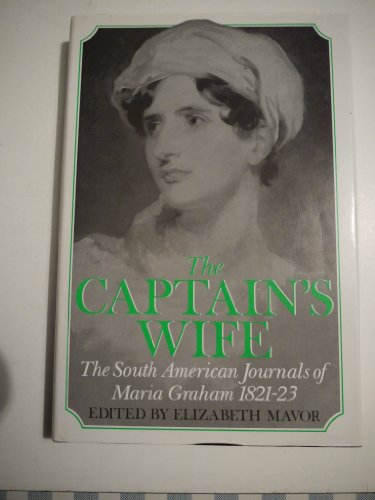 Beispielbild fr The Captain's Wife : The South American Journals of Mario Graham 1821-23 zum Verkauf von Better World Books