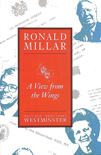 9780297813019: A View from the Wings: Speechwriter to Three Prime Ministers