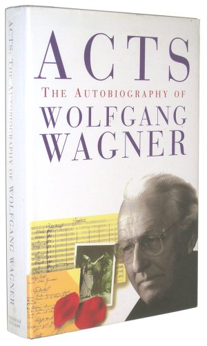 Beispielbild fr Acts : An Autobiography of Wolfgang Wagner zum Verkauf von Better World Books