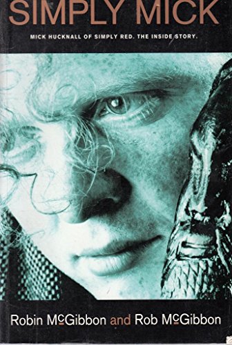 Stock image for Simply Mick: Mick Hucknall of "Simply Red" - The Inside Story for sale by AwesomeBooks