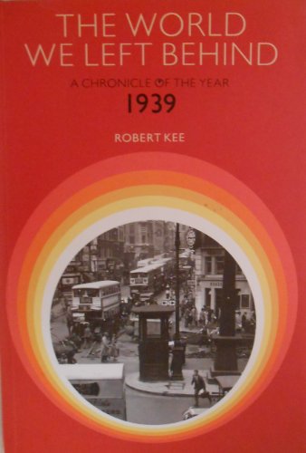 Imagen de archivo de The World We Left Behind: Chronicle of the Year 1939 a la venta por WorldofBooks