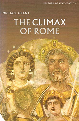 Beispielbild fr The Climax of Rome: The Final Achievements of the Ancient World AD 161-337 zum Verkauf von BASEMENT BOOKS