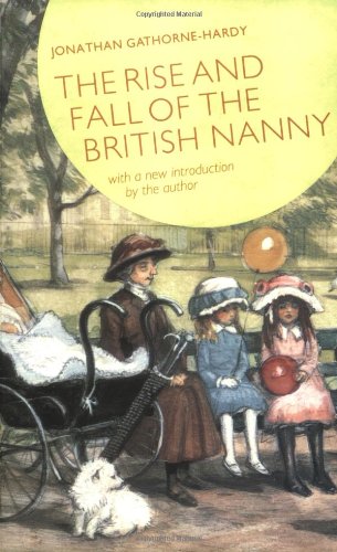 Beispielbild fr Rise and Fall of a British Nanny zum Verkauf von Better World Books: West